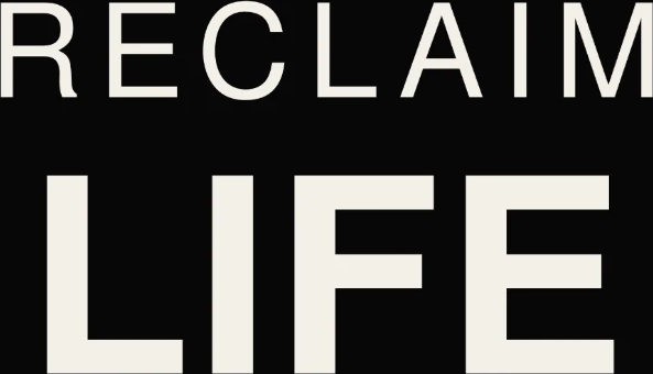 Reclaim Life